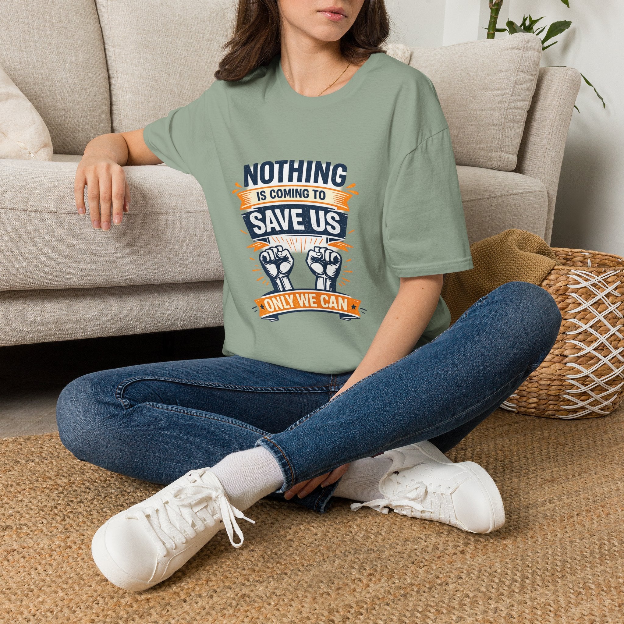 Nothing Is Coming To Save Us T-Shirt — Motivational Protest Graphic Tee