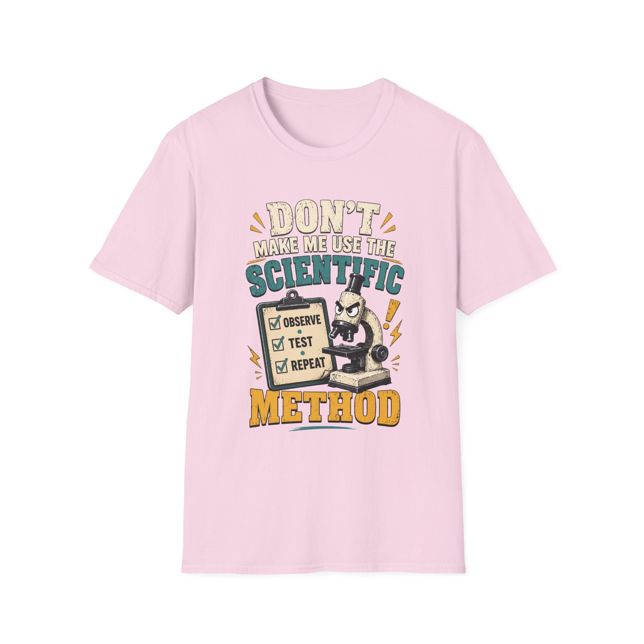 Scientific Method T-Shirt — "Don't Make Me Use the Scientific Method" Funny Science Tee