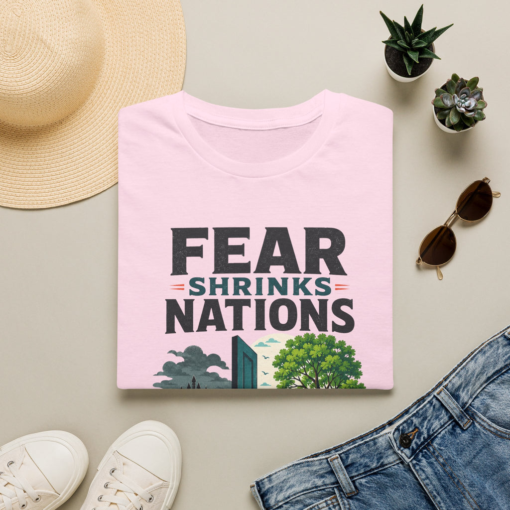 Fear Shrinks Nations T-Shirt — Inspirational “People Grow Them” Graphic Tee