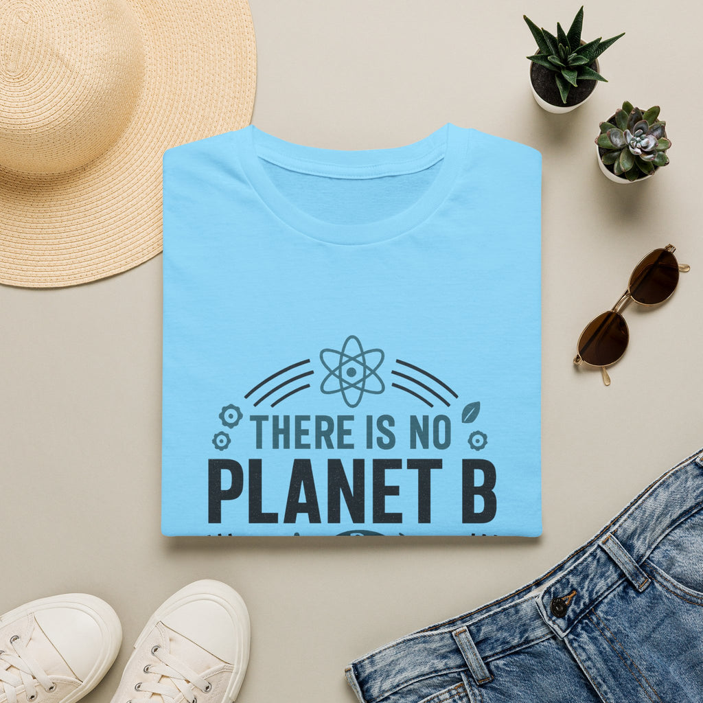 There Is No Planet B T-Shirt — Eco Awareness Climate Change Tee