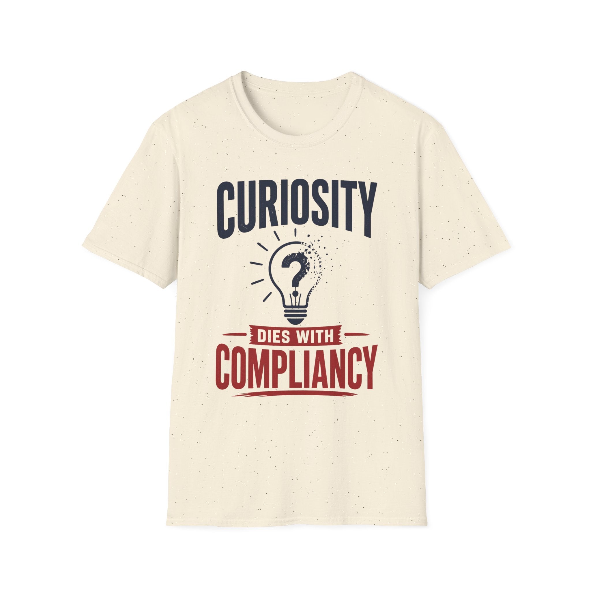 Curiosity Dies with Compliancy Unisex Softstyle T-Shirt