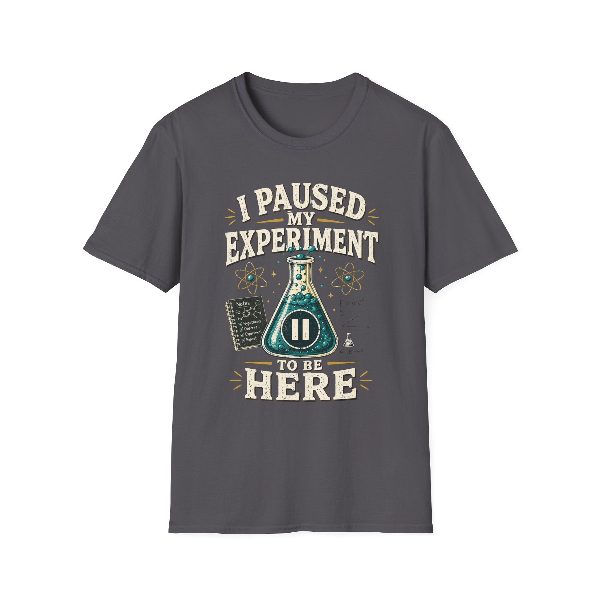 I Paused My Experiment T-Shirt — Funny Science Lab Tee for Scientists & STEM Lovers