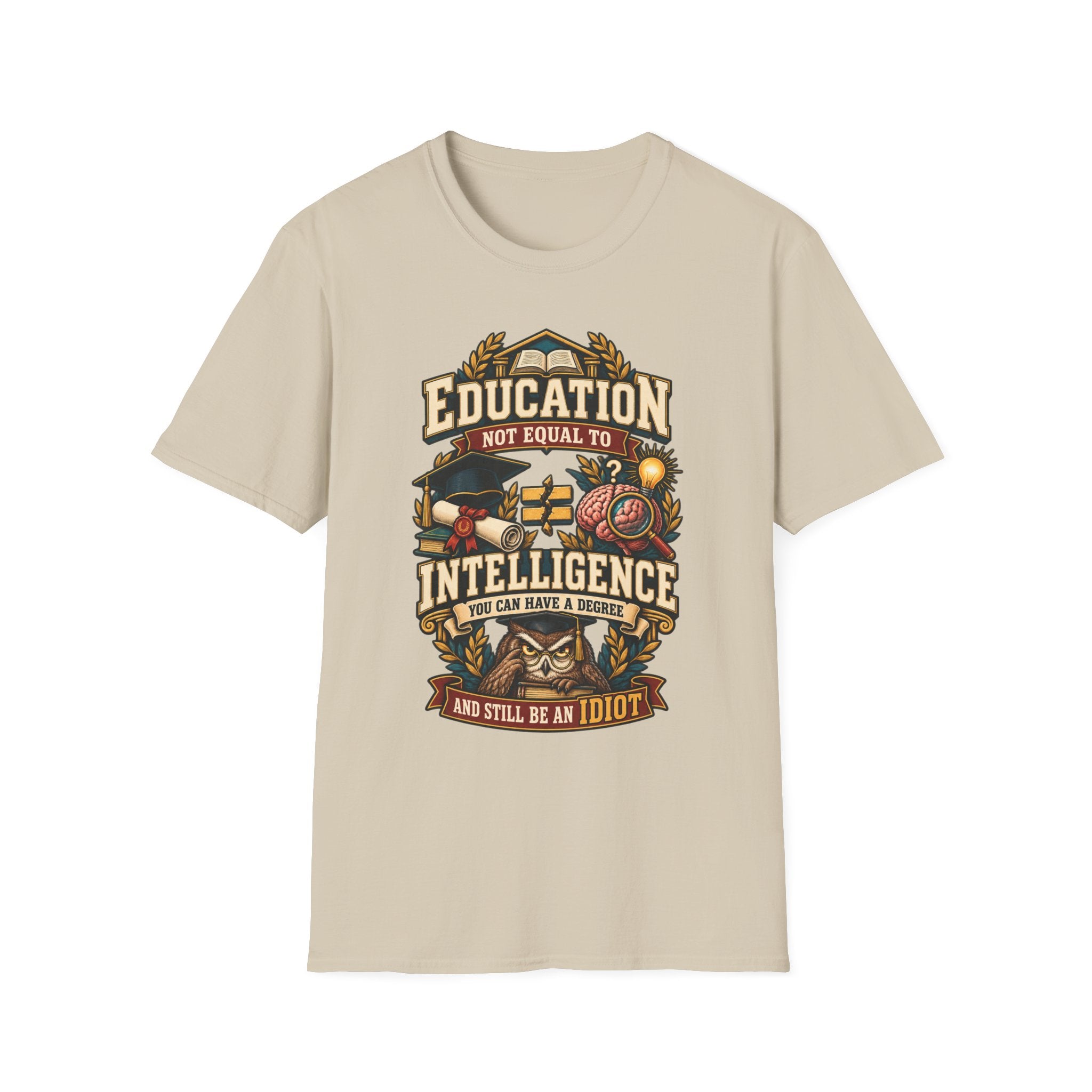 Education Not Equal to Intelligence T-Shirt