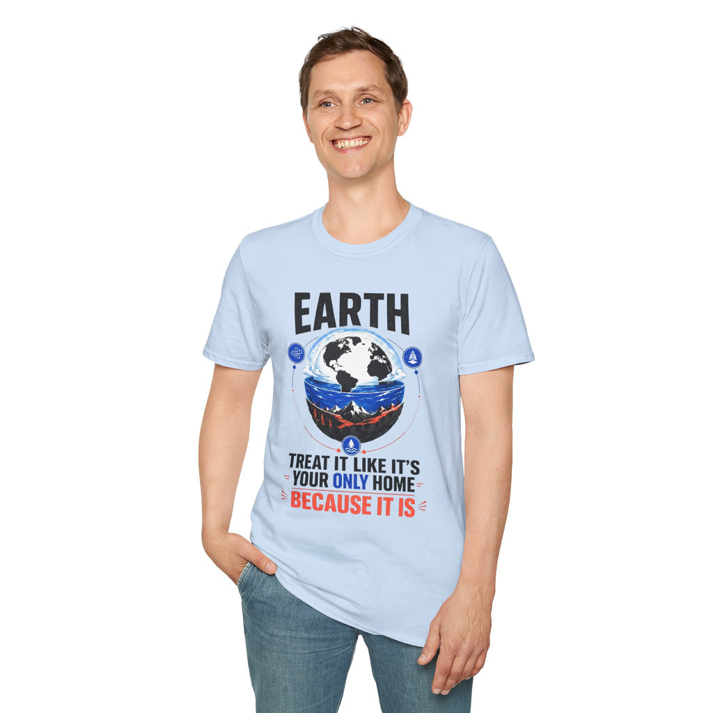 Earth Graphic T-Shirt — "Treat It Like It's Your Only Home" Environmental Tee