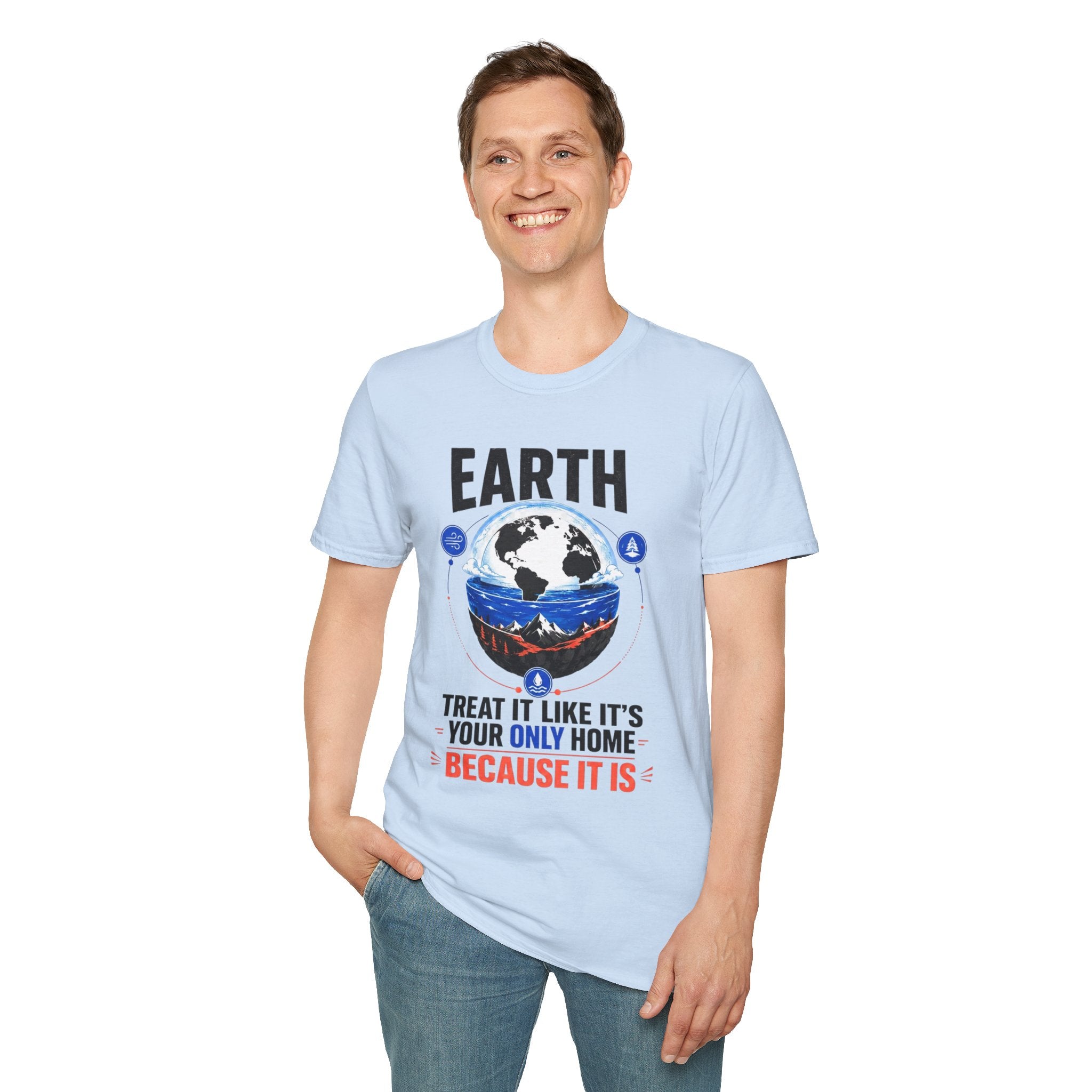 Earth Graphic T-Shirt — "Treat It Like It's Your Only Home" Environmental Tee