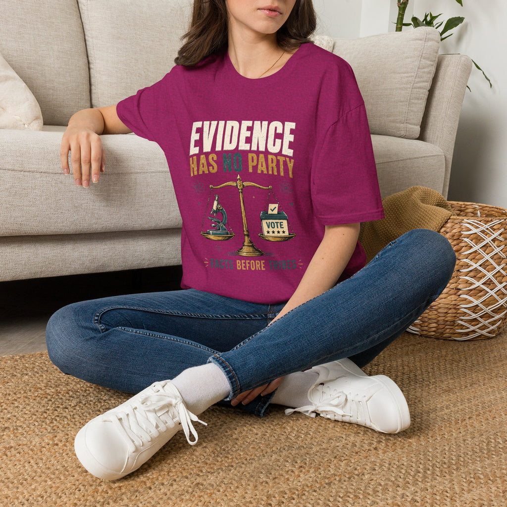 Evidence Has No Party T-Shirt — Facts Before Tribes Political Science Tee