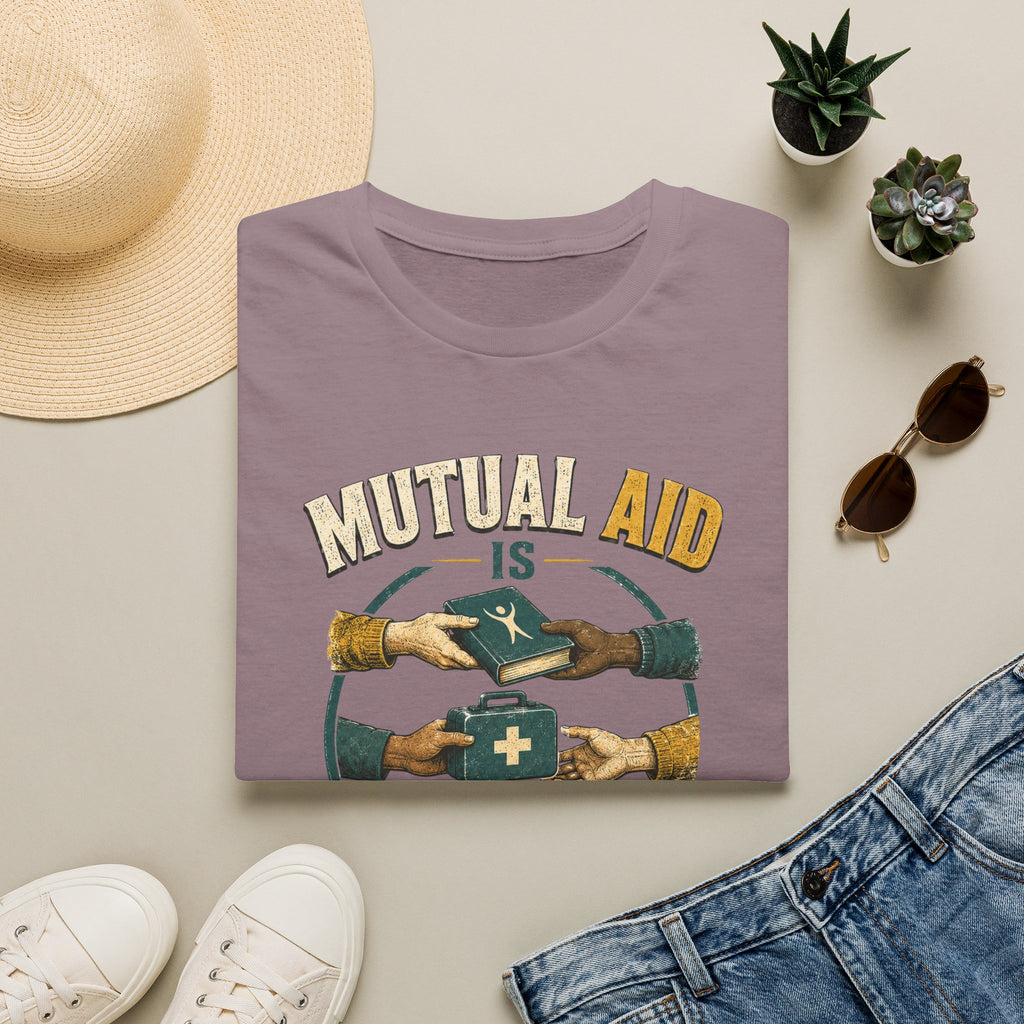 Mutual Aid Is Applied Humanism T-Shirt — Community Support Volunteer Shirt