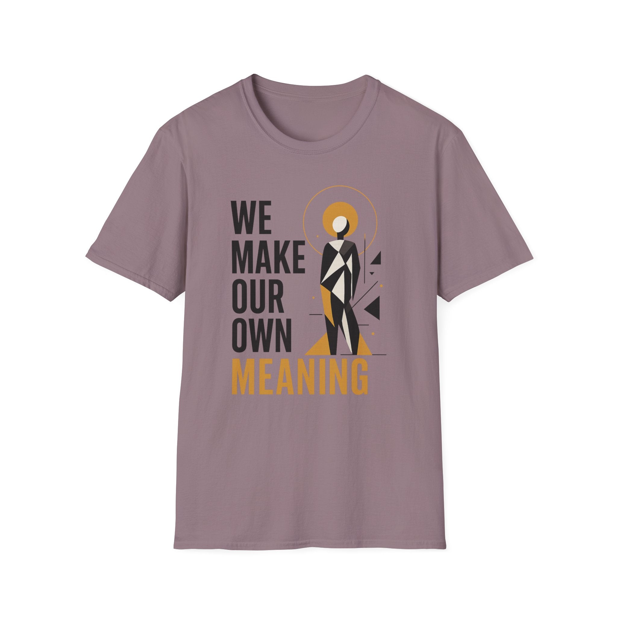 We Make Our Own Meaning Unisex Softstyle T-Shirt