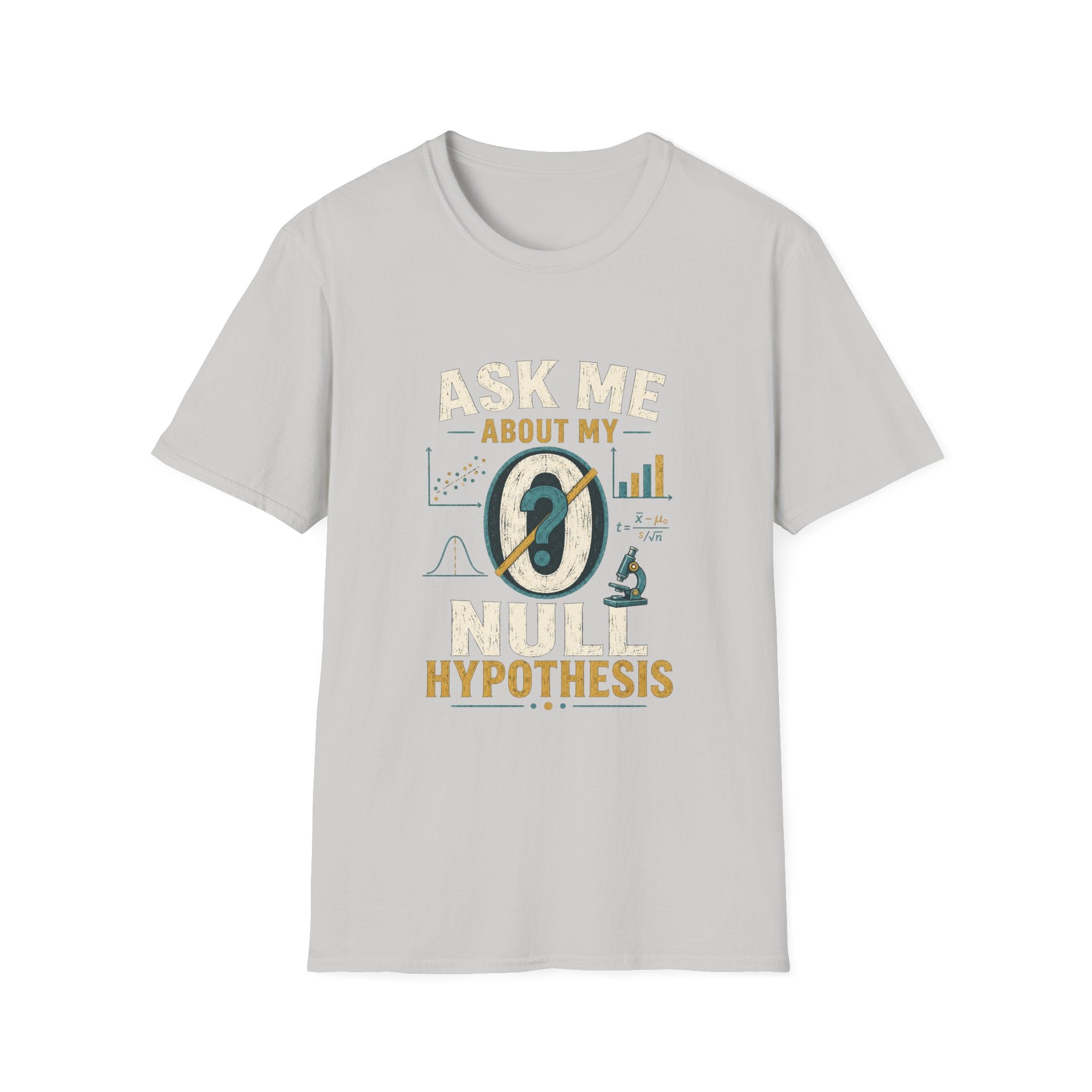 Ask Me About My Null Hypothesis T-Shirt