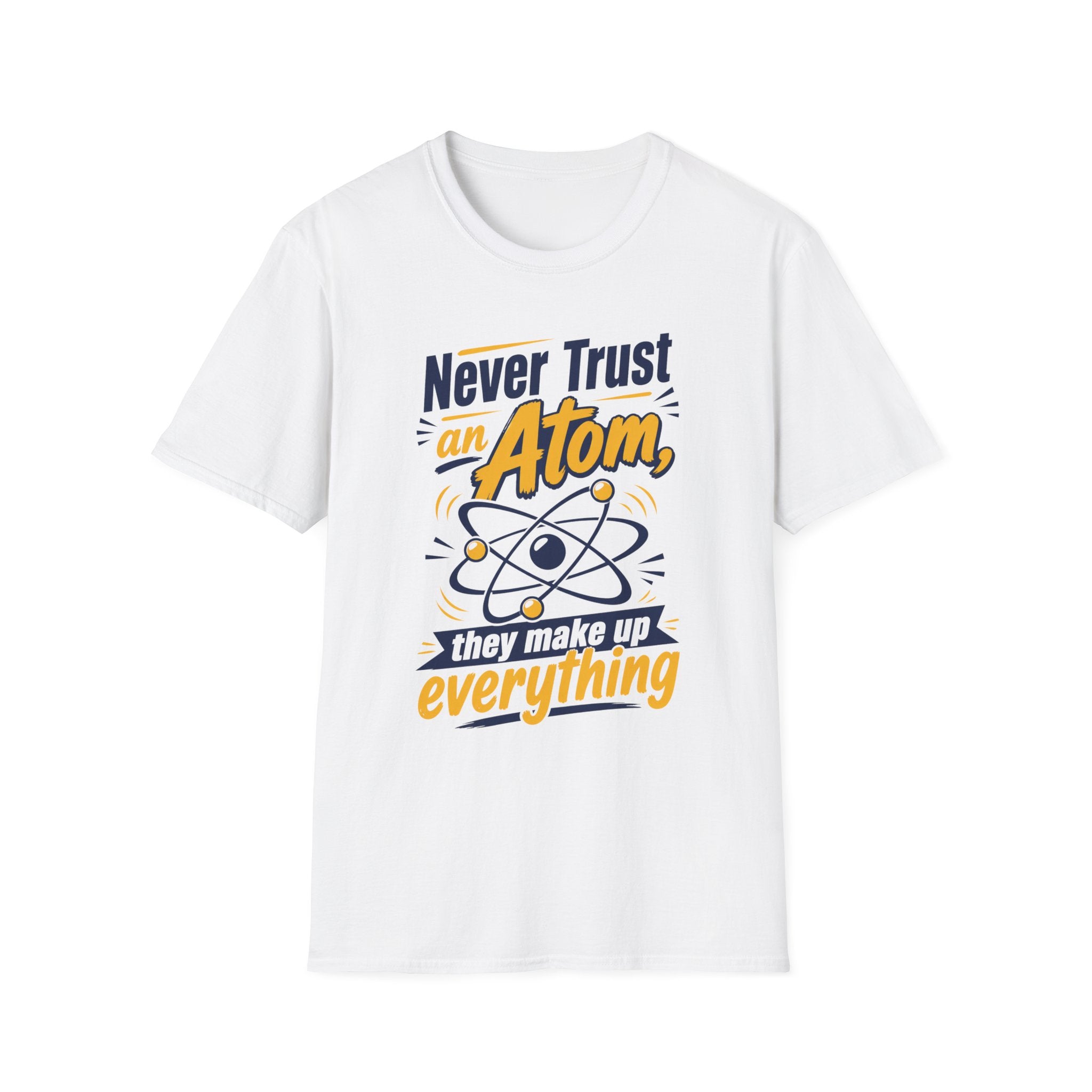 Never Trust an Atom Unisex Softstyle T-Shirt