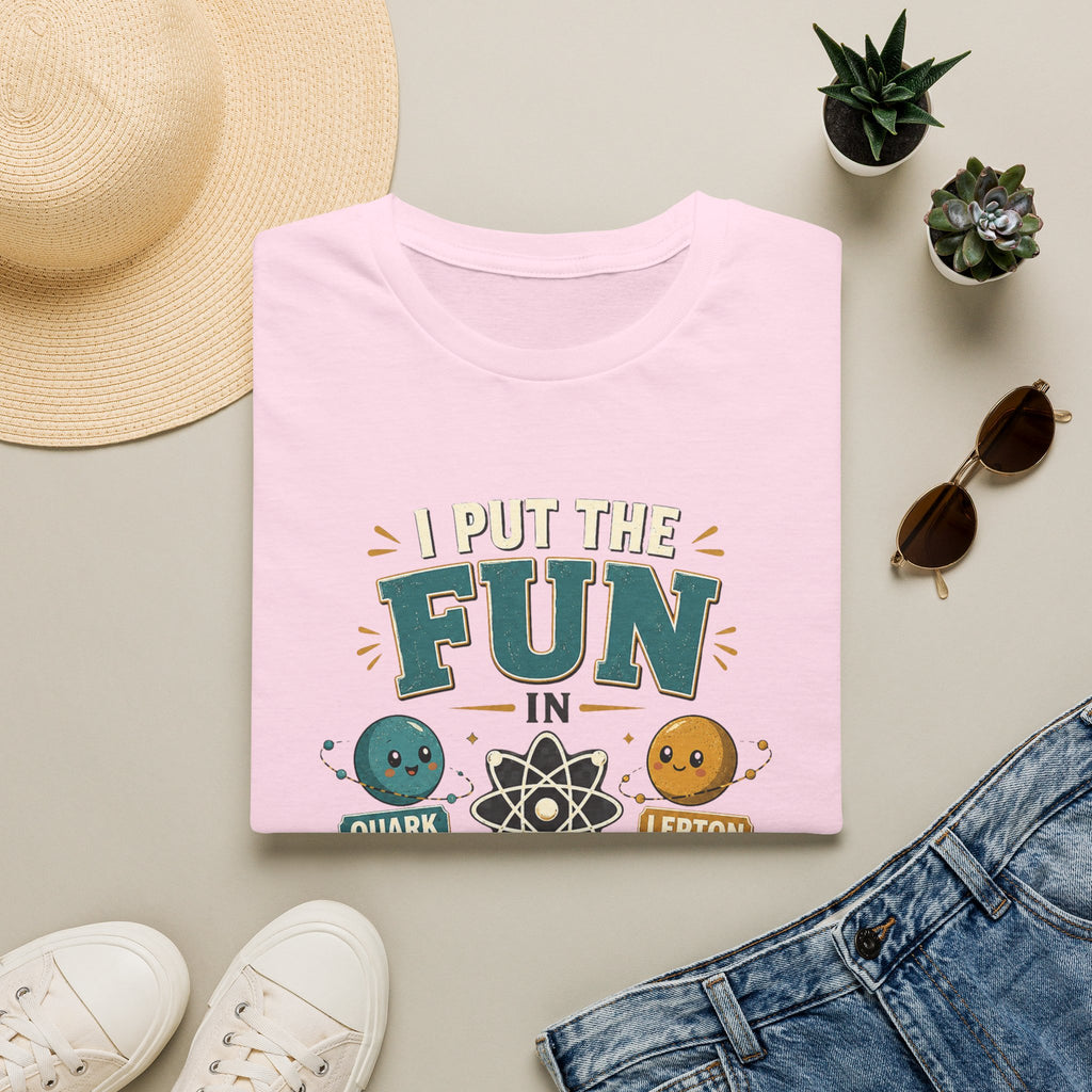 Science T-Shirt — "I Put the FUN in Fundamental Particles" Cute Quark & Lepton Tee