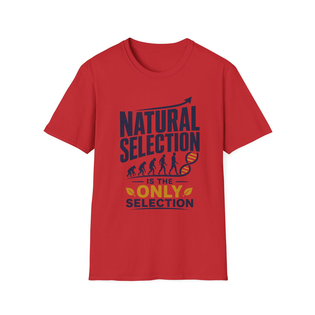 Natural Selection T-Shirt — "Natural Selection Is The Only Selection" Evolution Graphic Tee