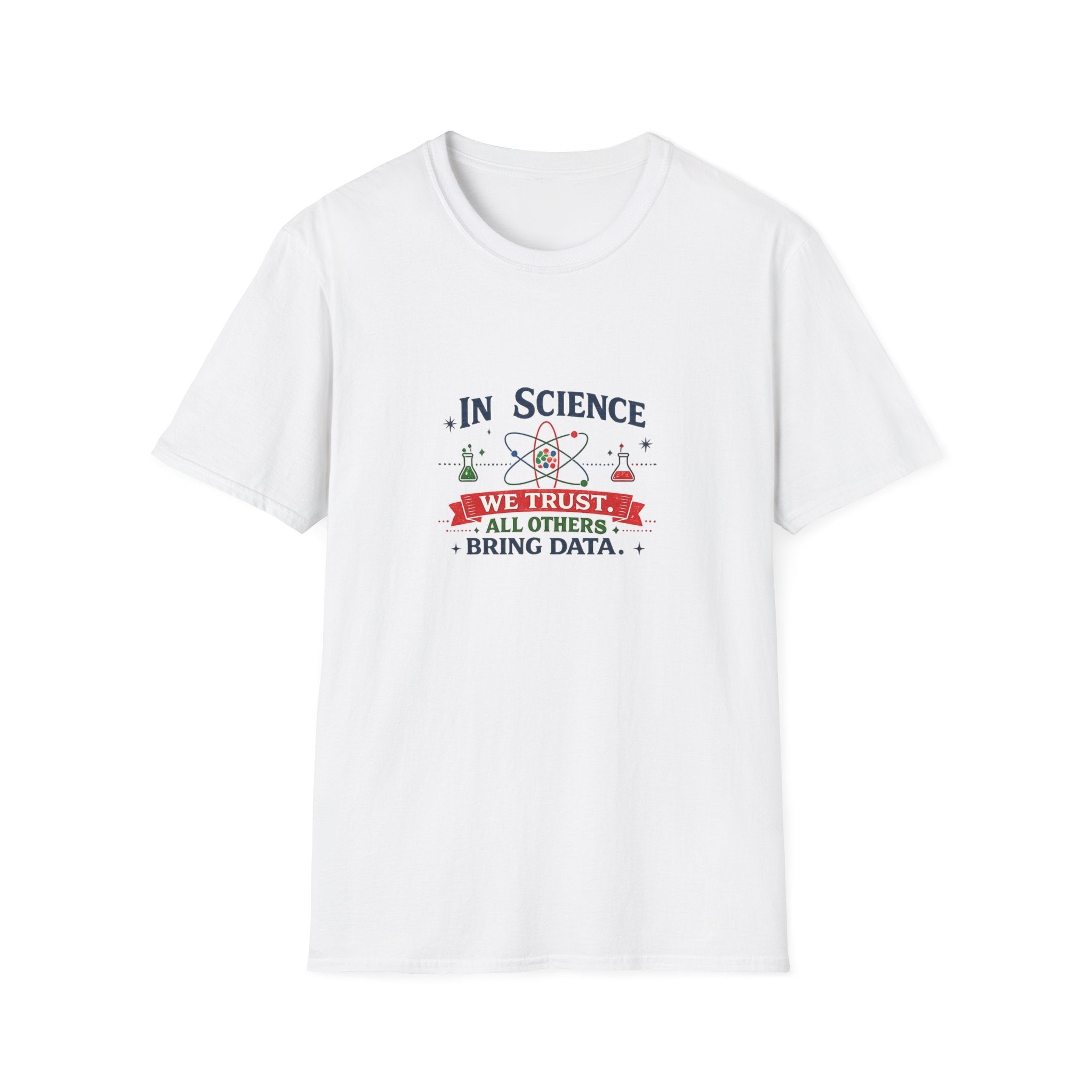 In Science We Trust Unisex Softstyle T-Shirt