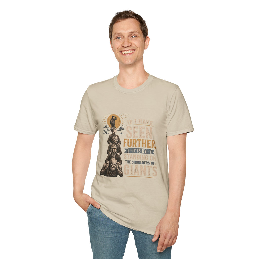 "If I Have Seen Further, It Is By Standing on the Shoulders of Giants" Inspirational Graphic Tee