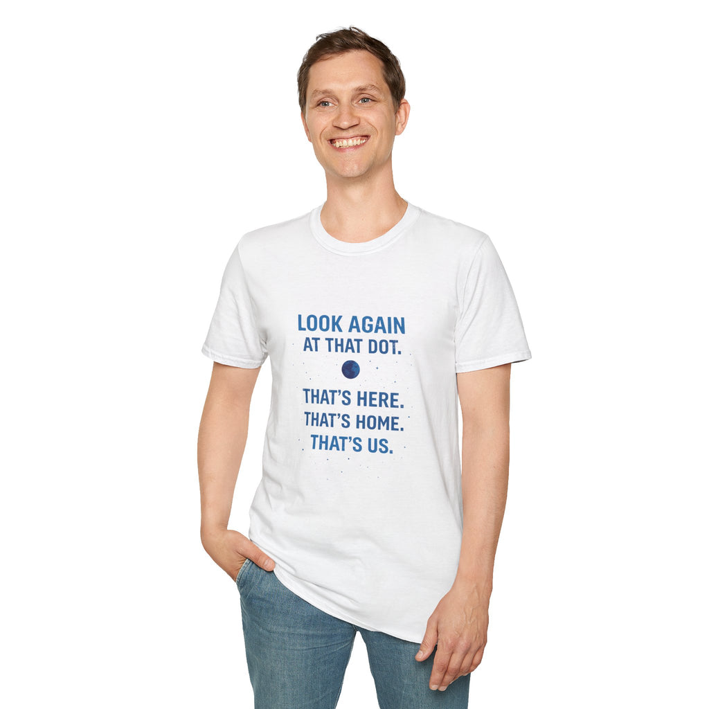 "Look Again at That Dot. That's Here." Inspirational Space Quote Tee