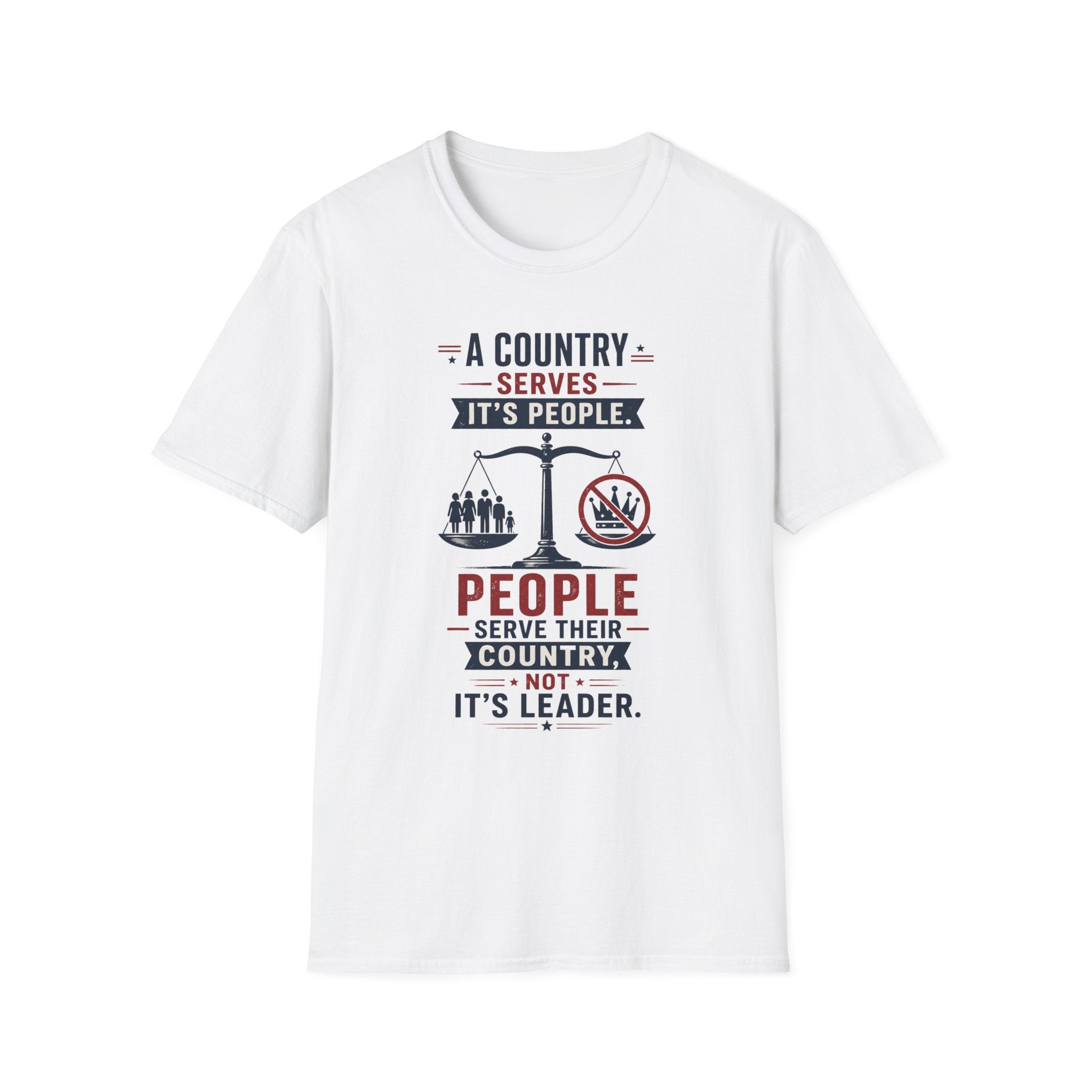 T-Shirt — “A Country Serves Its People” Patriotic Political Statement Tee
