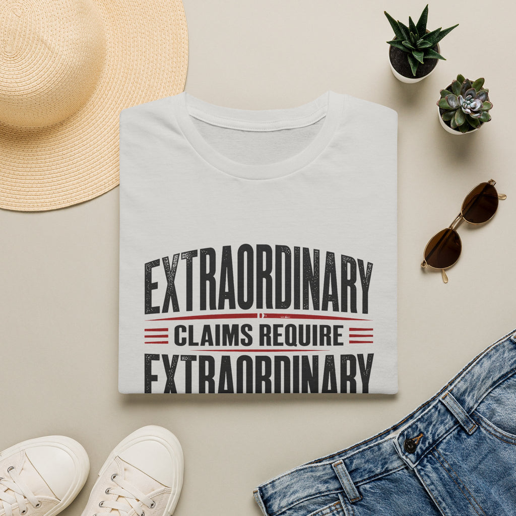 Extraordinary Claims Require Extraordinary Evidence T-Shirt