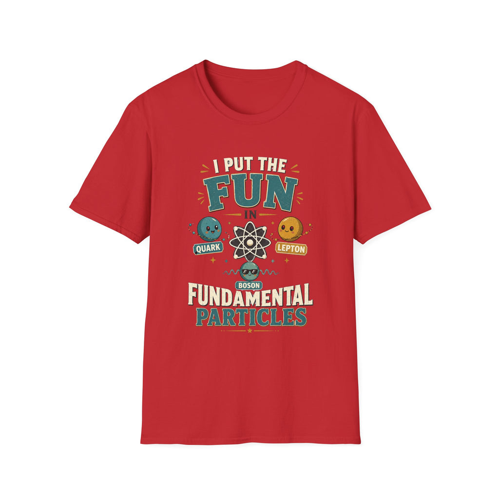 Science T-Shirt — "I Put the FUN in Fundamental Particles" Cute Quark & Lepton Tee
