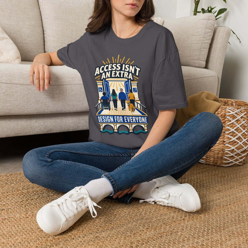 Access Isn't An Extra T-Shirt — "Design for Everyone" Accessibility Tee