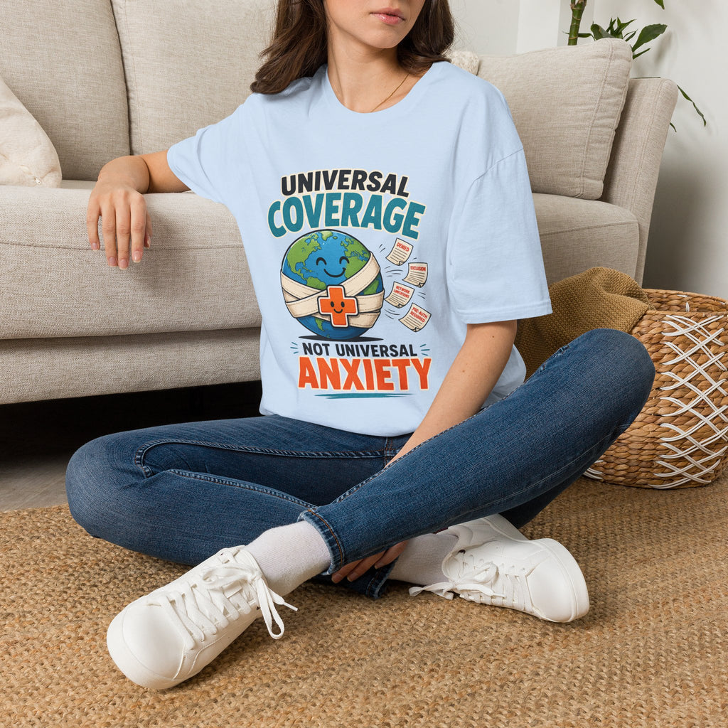 Universal Coverage T-Shirt — Funny Healthcare Earth Graphic (“Not Universal Anxiety”)
