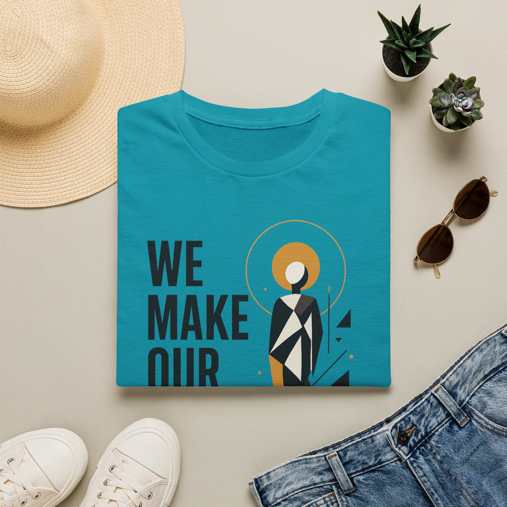 Inspirational Graphic Tee — "We Make Our Own Meaning"