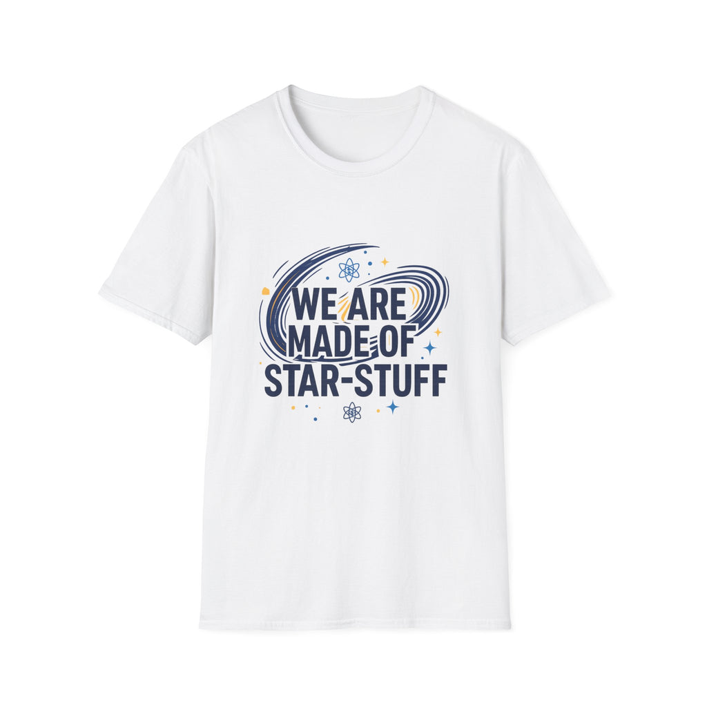 We Are Made of Star-Stuff T-Shirt — Science Astronomy Graphic Tee