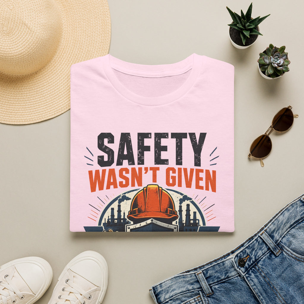 Safety Wasn't Given T-Shirt — Construction & Union Worker Safety Tee