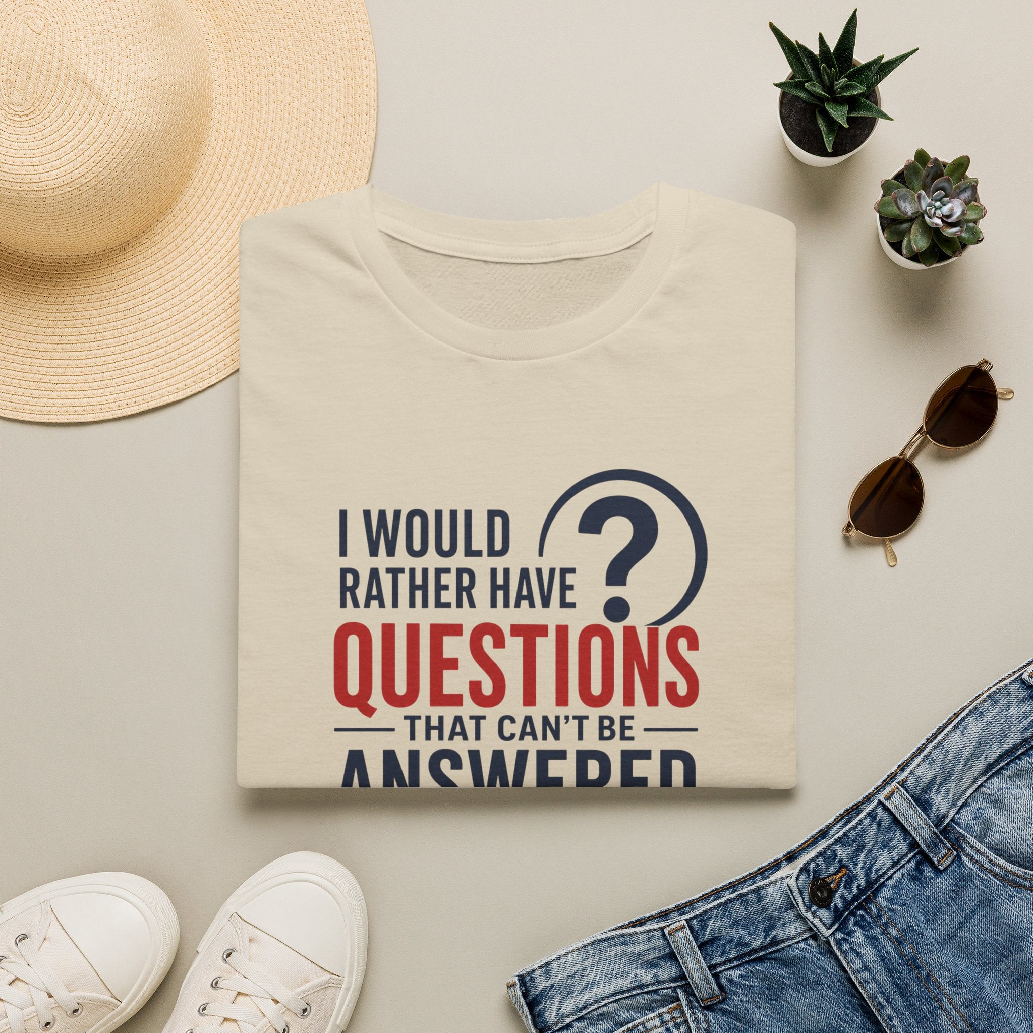 “I Would Rather Have Questions…” Graphic Tee (Thoughtful, Curious Statement Shirt)