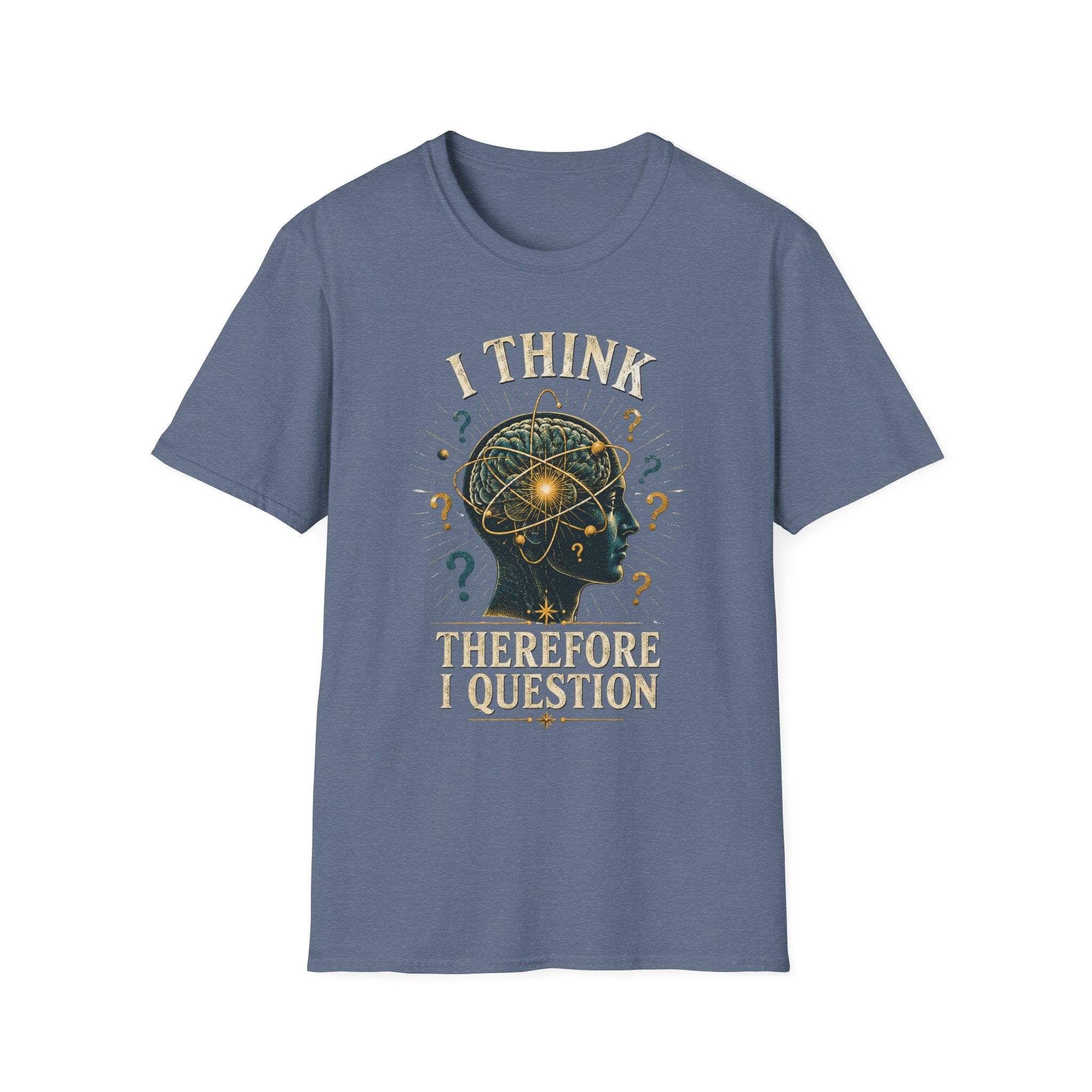Questioning Mind T-Shirt — I Think Therefore I Question Graphic Tee