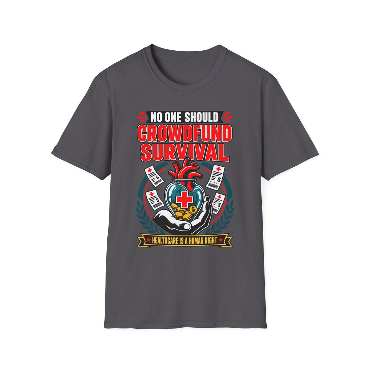 Crowdfund Survival T-Shirt — 'No One Should Crowdfund Survival' Medical Advocacy Tee