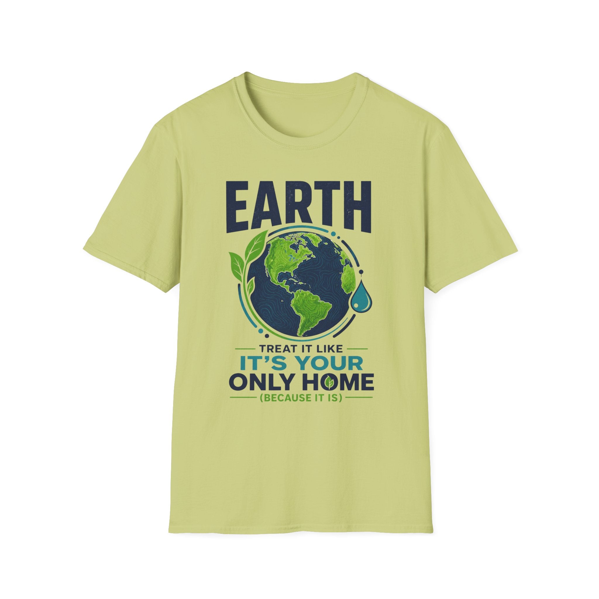Earth Protect T-Shirt — "Treat It Like It’s Your Only Home" Eco Graphic Tee