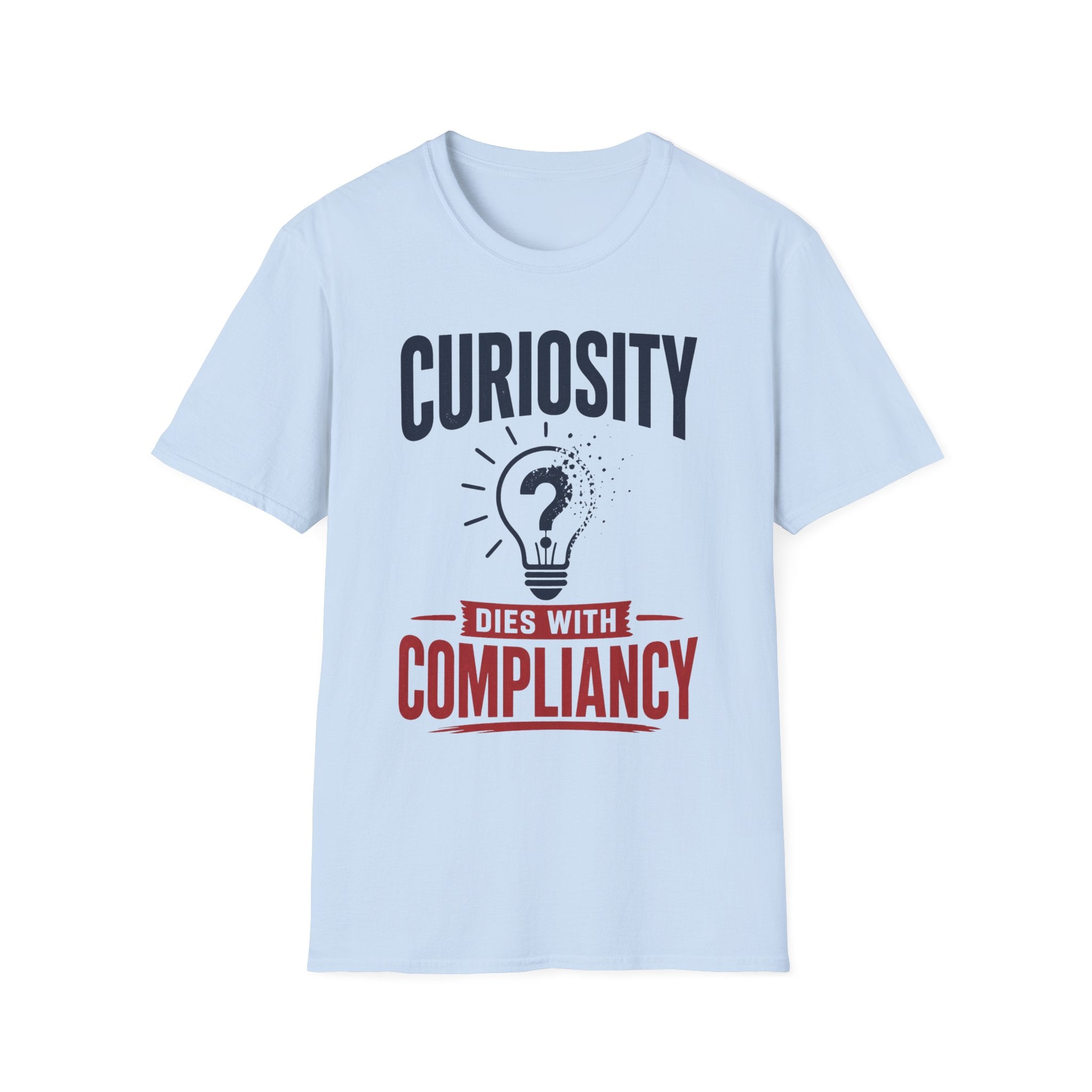 Curiosity Dies with Compliancy Unisex Softstyle T-Shirt