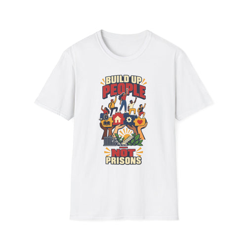 "Build Up People Not Prisons" Social Justice Graphic Tee