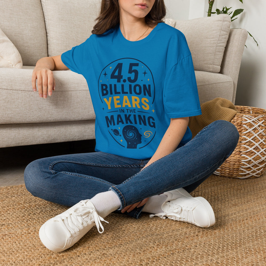“4.5 Billion Years in the Making” Science / Earth Day Tee