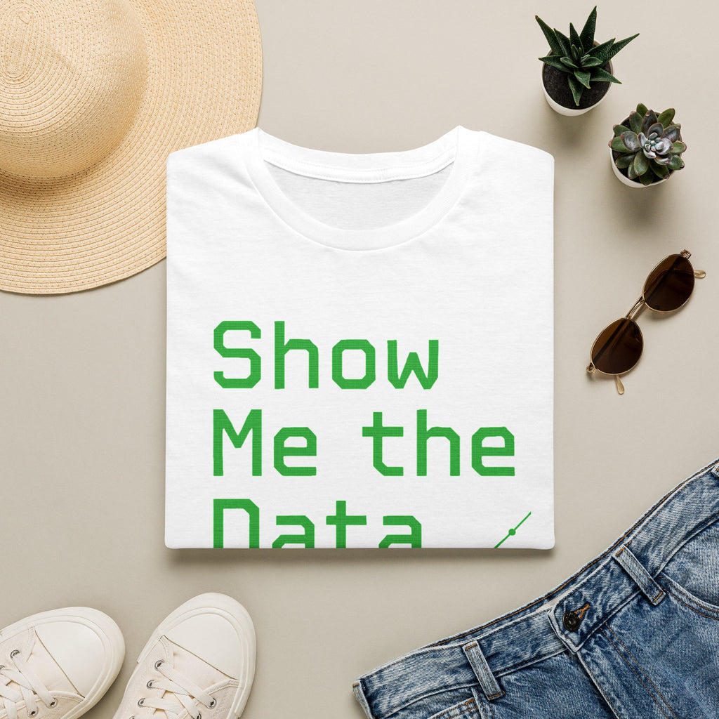 Show Me the Data T-Shirt — Data Analyst Graphic Tee