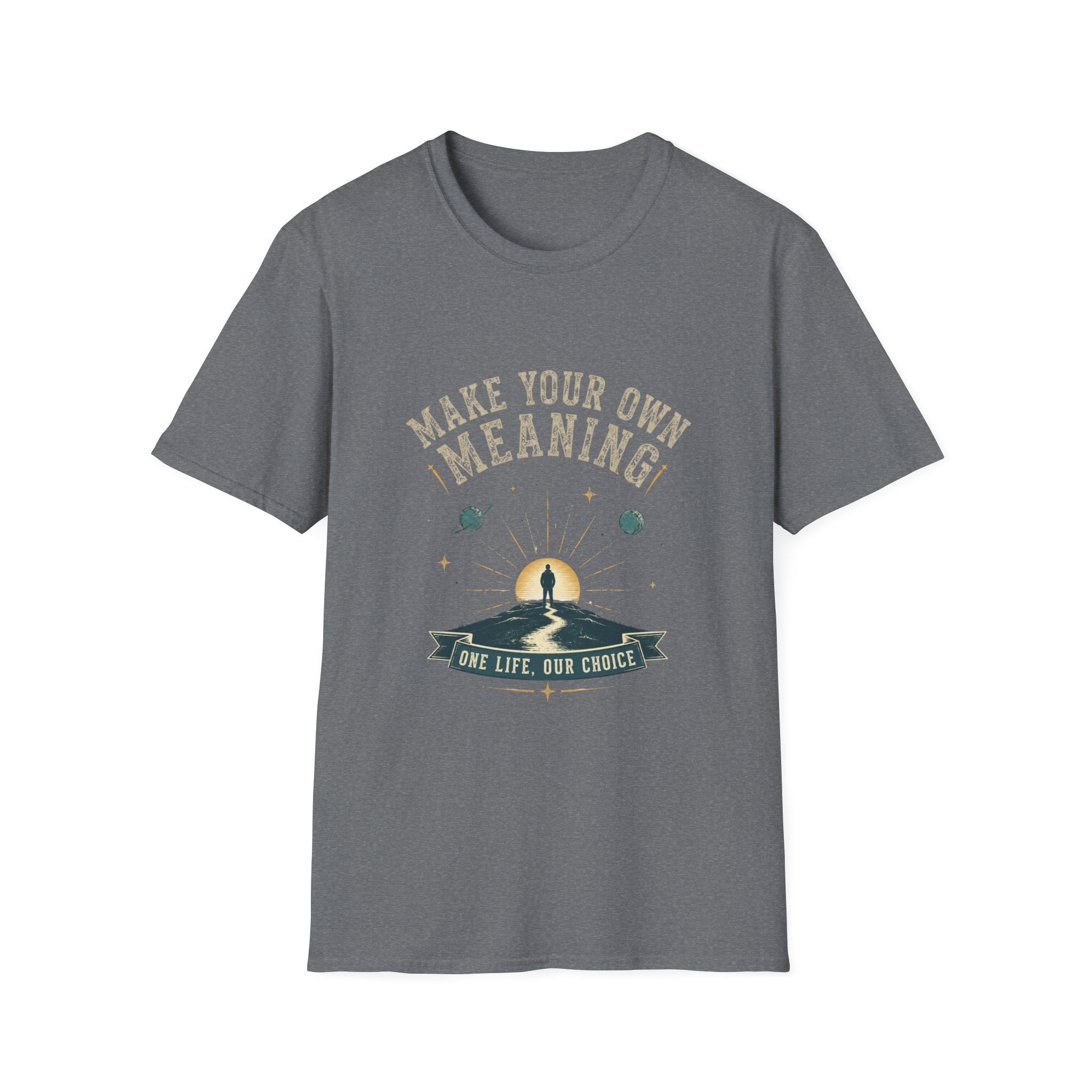 T-Shirt — Make Your Own Meaning Inspirational Graphic Tee