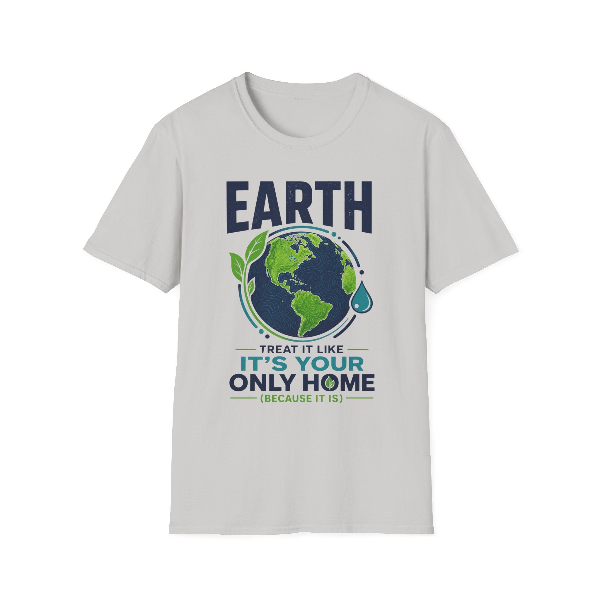 Earth Protect T-Shirt — "Treat It Like It’s Your Only Home" Eco Graphic Tee