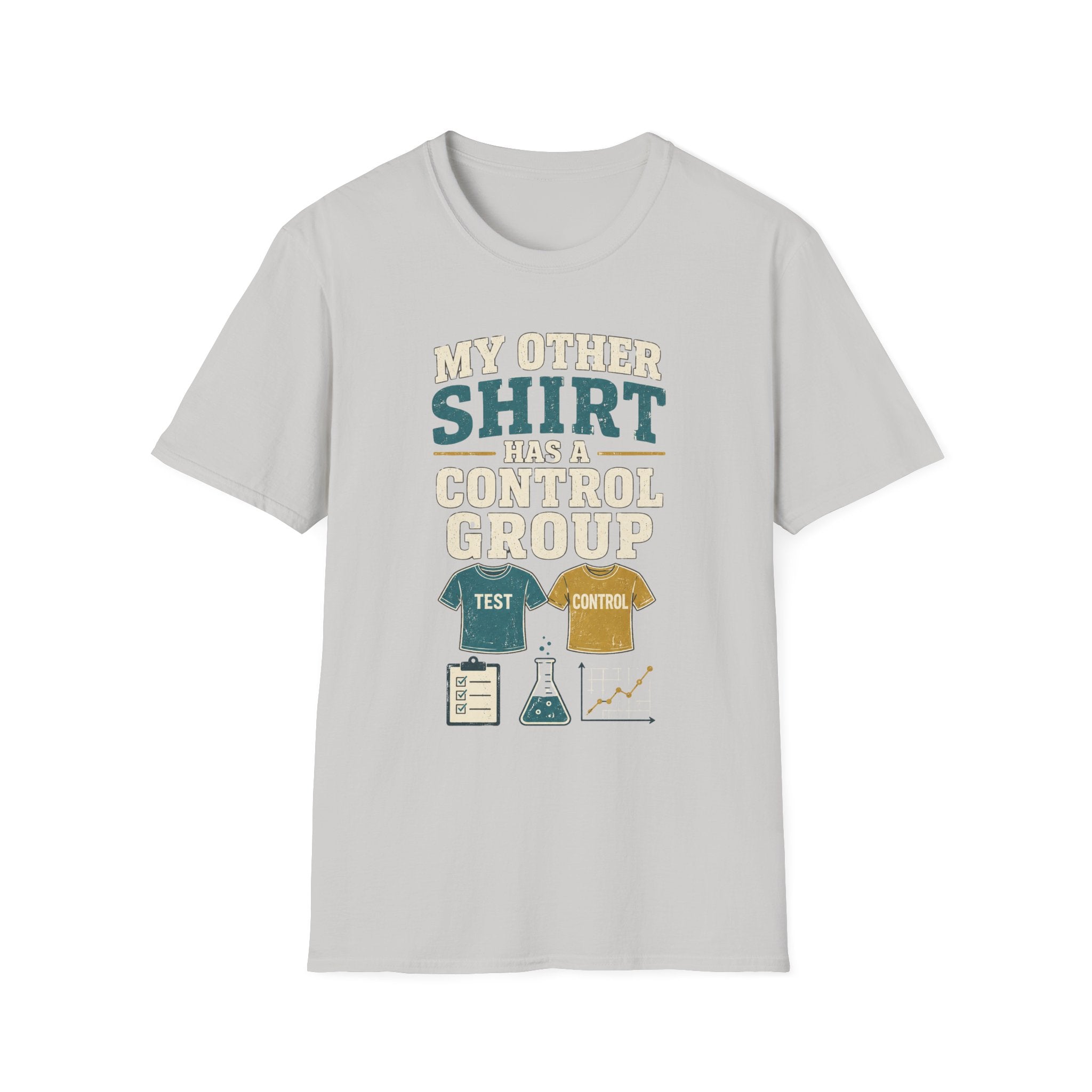 Funny Science T-Shirt — "My Other Shirt Has a Control Group"