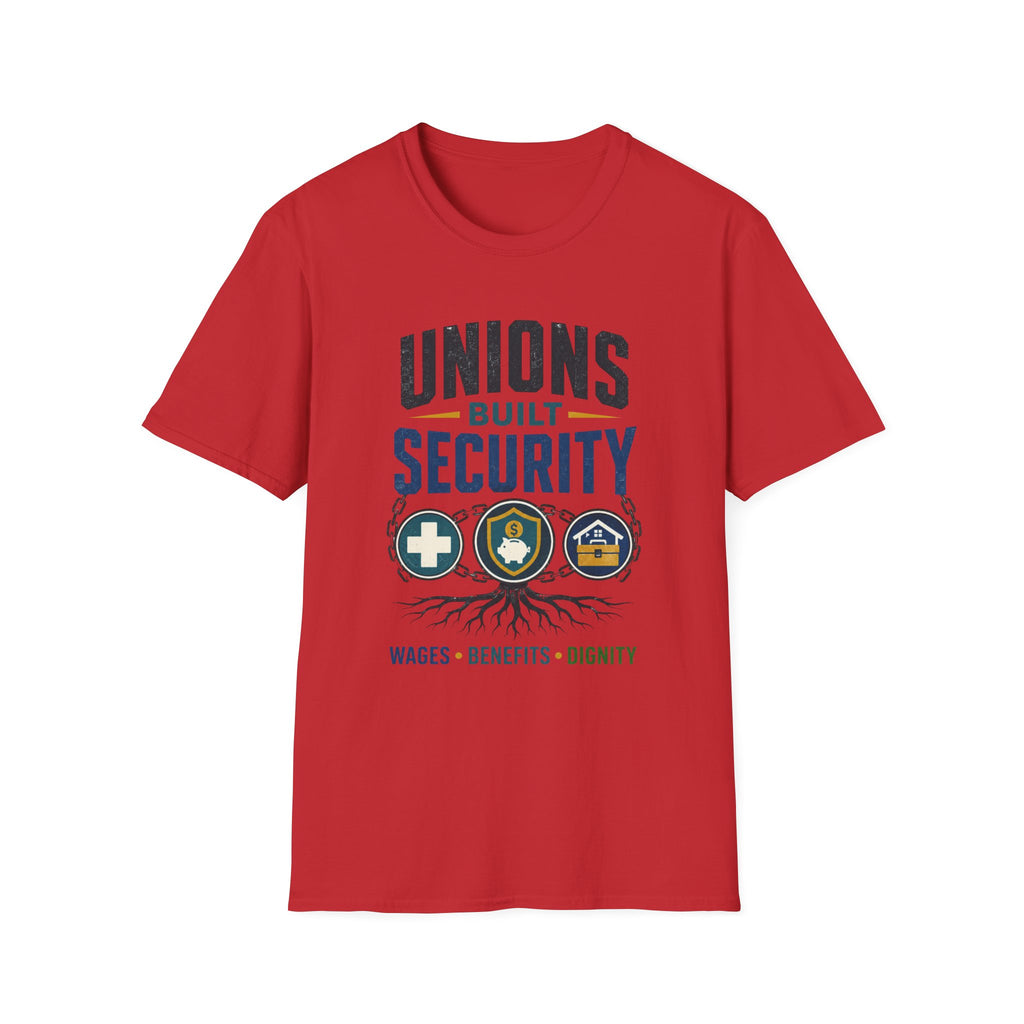 Unions Built Security T-Shirt — Labor Union Solidarity Shirt (Wages • Benefits • Dignity)