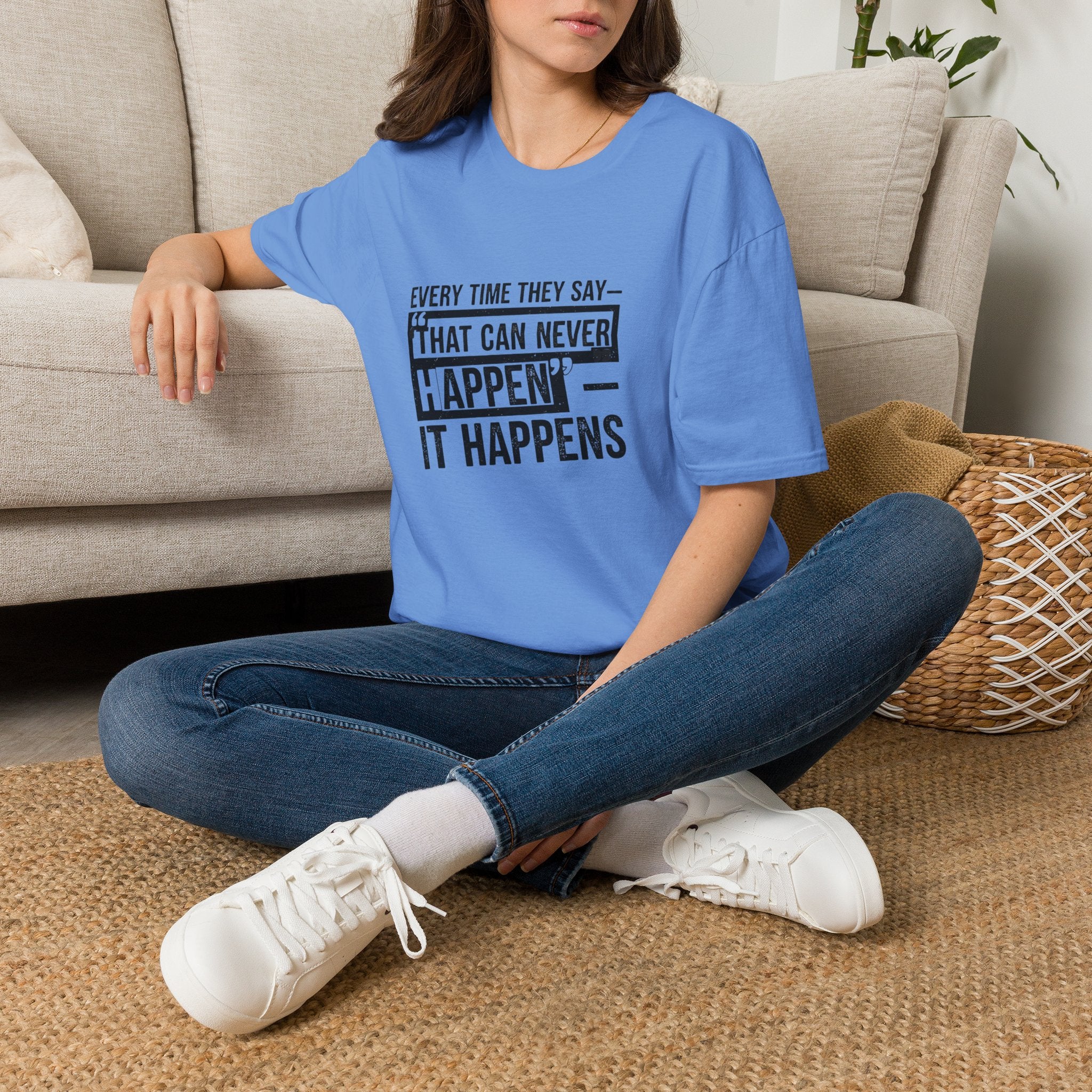 That Can Never Happen T‑Shirt — Motivational Quote Tee