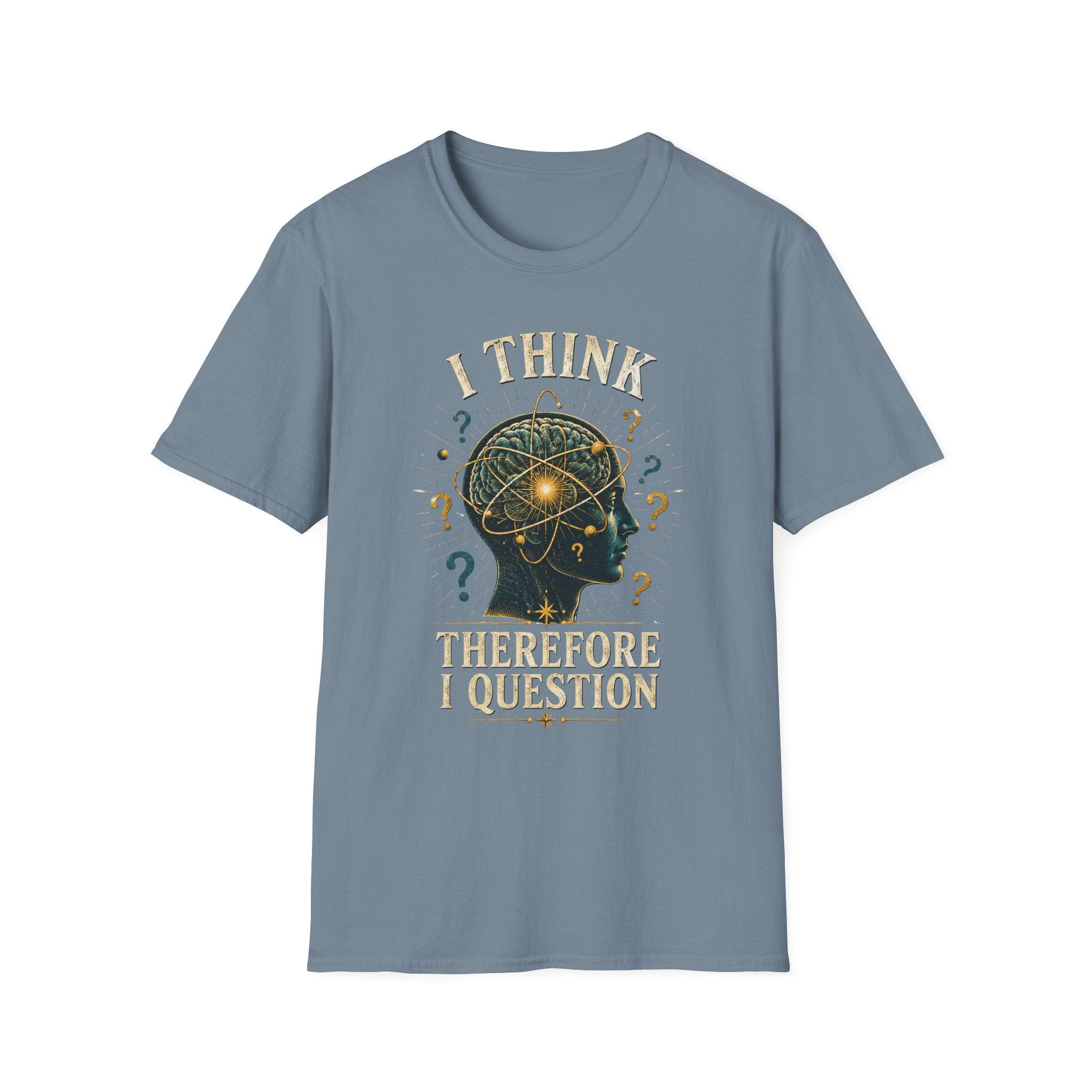 Questioning Mind T-Shirt — I Think Therefore I Question Graphic Tee