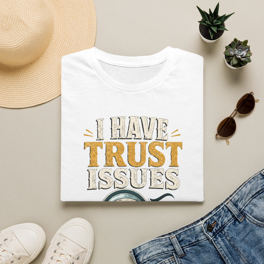 I Have Trust Issues T-Shirt — Funny Detective Magnifying Glass Tee