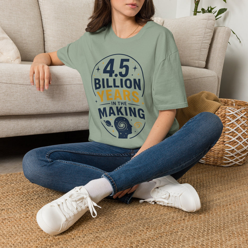 “4.5 Billion Years in the Making” Science / Earth Day Tee