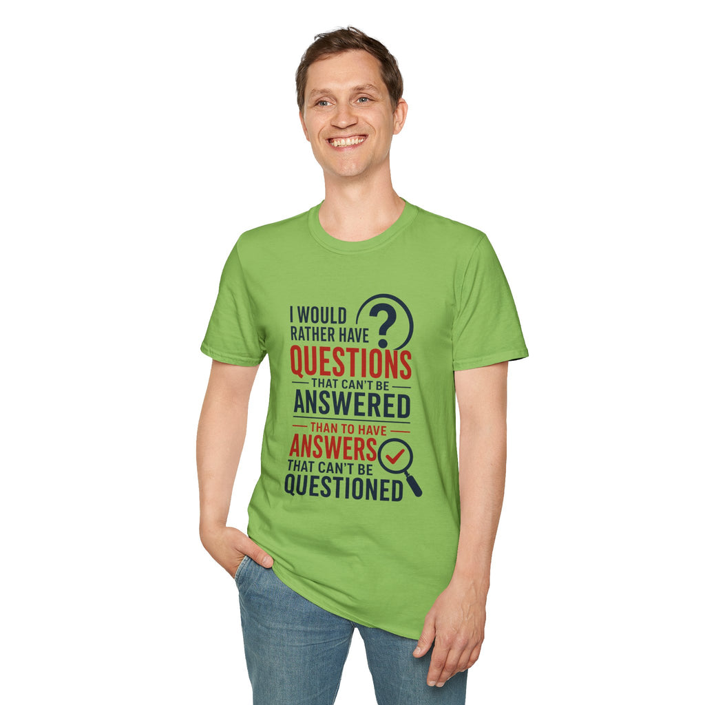 “I Would Rather Have Questions…” Graphic Tee (Thoughtful, Curious Statement Shirt)