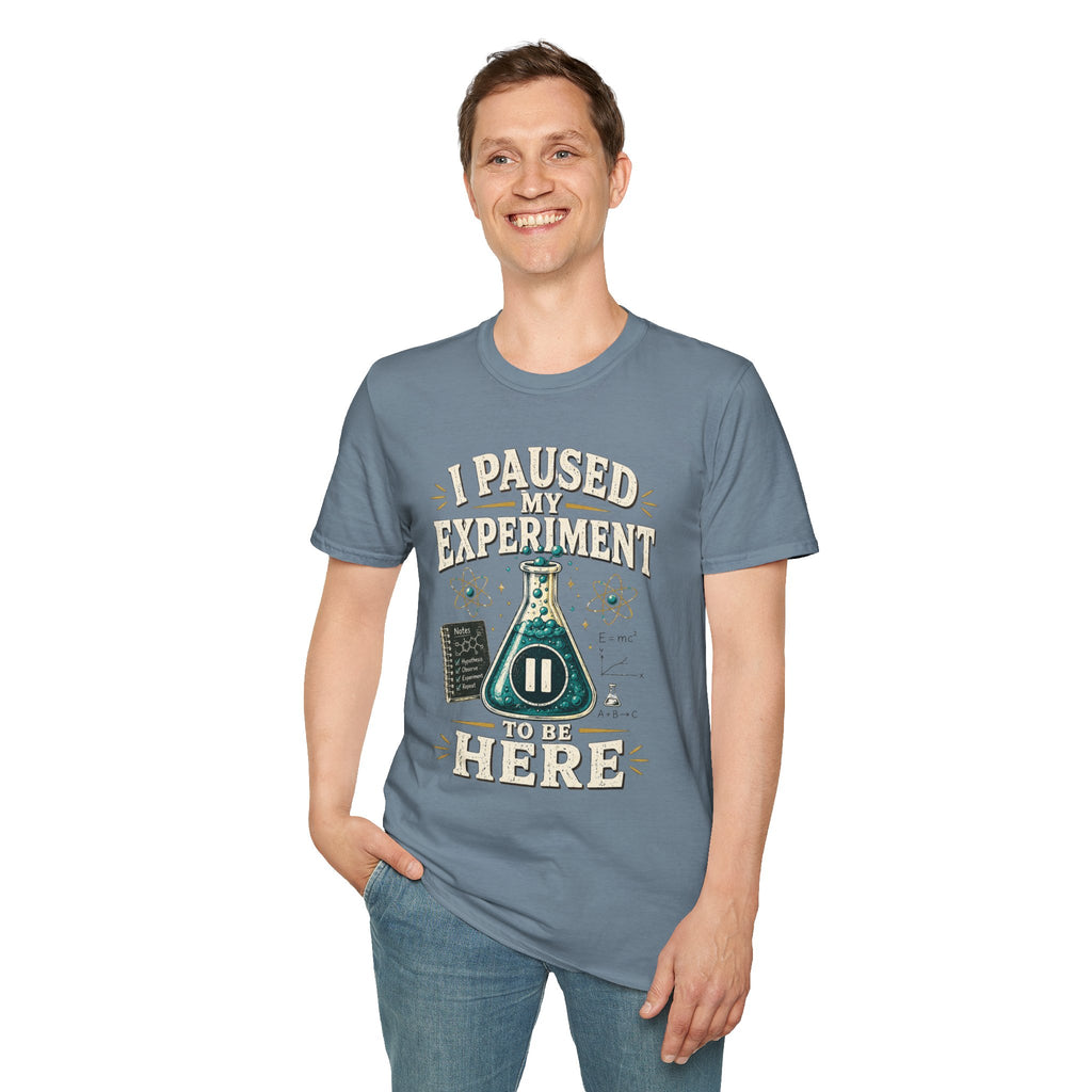 I Paused My Experiment T-Shirt — Funny Science Lab Tee for Scientists & STEM Lovers