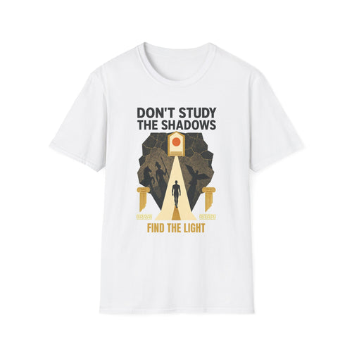 "Don't Study the Shadows, Find the Light" Inspirational Graphic Tee