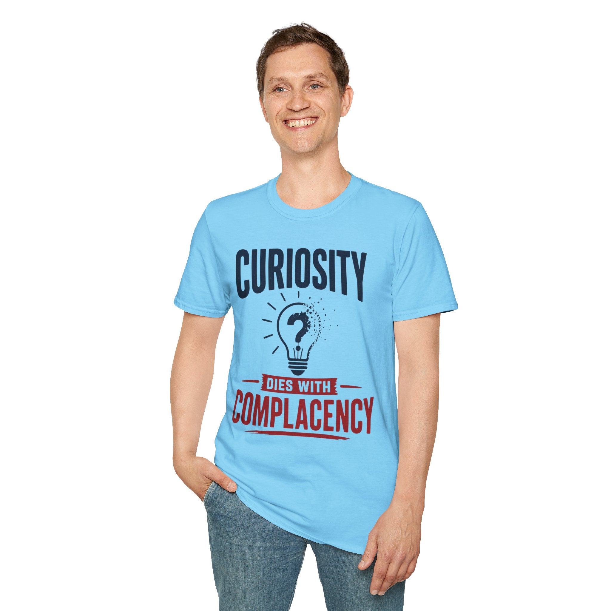 Curiosity T-Shirt — “Curiosity Dies With Complacency” Inspirational Graphic Tee