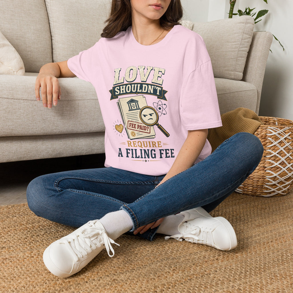 "Love Shouldn't Require a Filing Fee" Funny Tax Lawyer Legal Humor Shirt