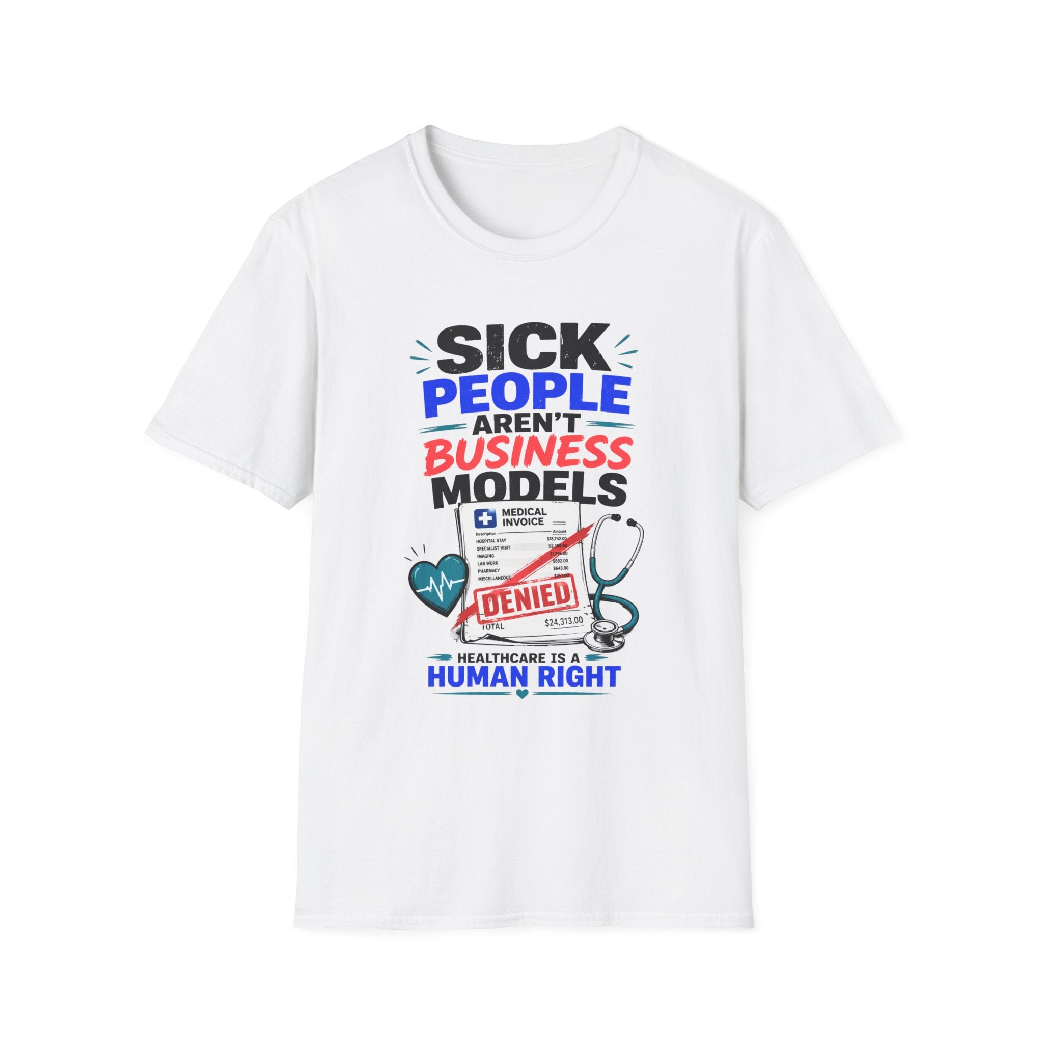Sick People Aren't Business Models Tee