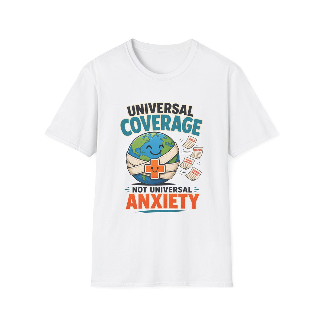 Universal Coverage T-Shirt — Funny Healthcare Earth Graphic (“Not Universal Anxiety”)
